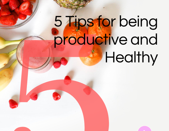 5 Tips for being productive and healthy