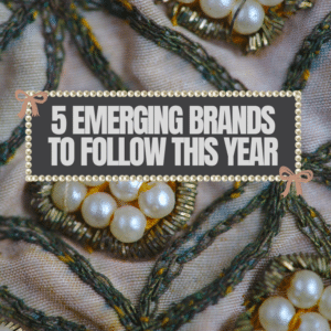 5 Emerging brands to follow this year